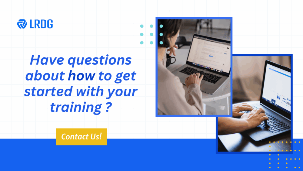 Have questions about how to get started with your training ? Contact us at LRDG today!