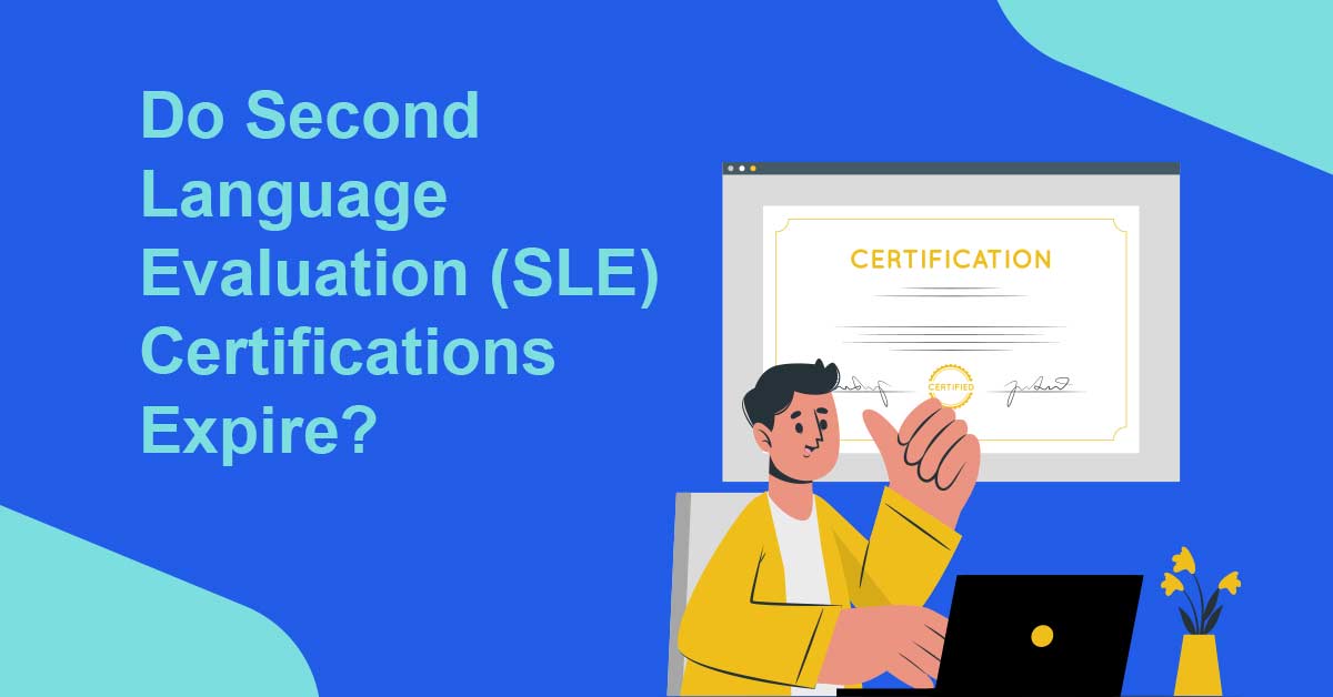 Do second language evaluations (SLE) certifications expire ?