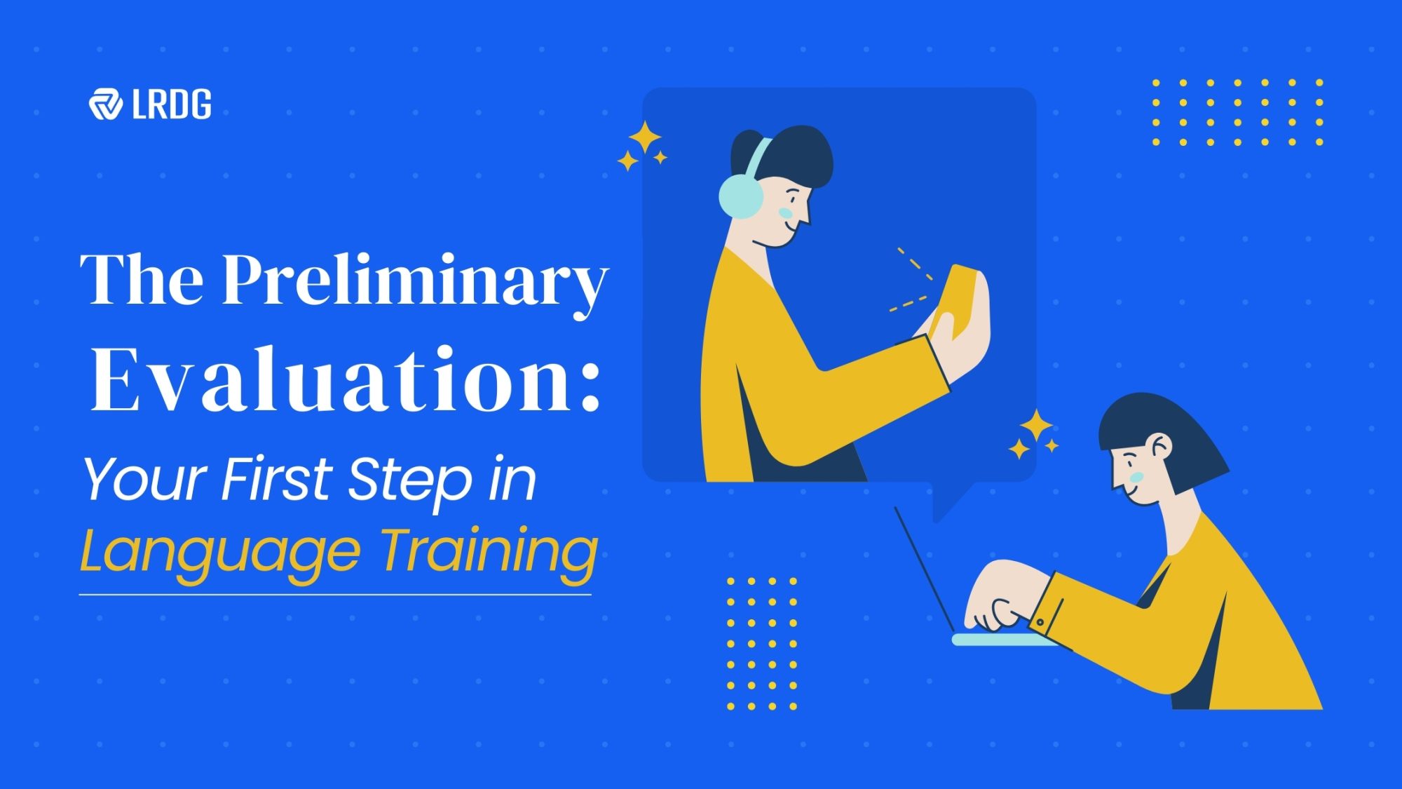The Preliminary Evaluation: Your First Step in Language Training