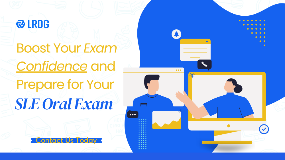 Book your confidence and prepare for your SLE Oral exam with our Mock tests at LRDG. Contact us today and get started.