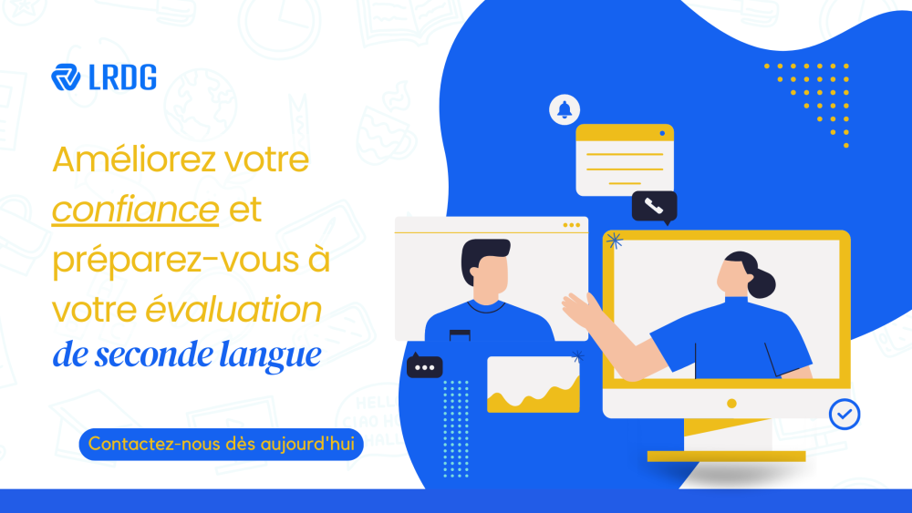 Améliorez votre confiance et préparez-vous à votre évaluation de seconde langue ! Contactez-nous dès aujourd'hui.