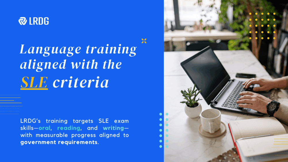 Language training aligned with the SLE criteria - Discover why LRDG's training is the right choice for you!